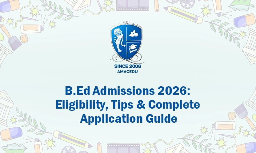 B.Ed Admissions 2026 guide and application process